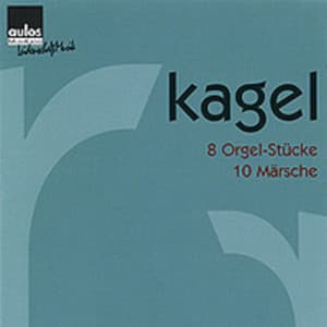 Kagel: 8 Orgel-Stücke & 10 Märsche - Mauricio Kagel