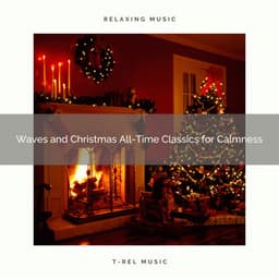 Waves and Christmas All-Time Classics for Calmness - Ocean Waves For Sleep