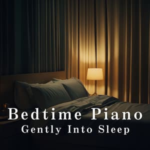 Bedtime Piano – Gently Into Sleep - Relax α Wave