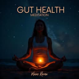 Gut Health Meditation: Heal Digestive Issues and Master Your Microbiome - Maire Rama