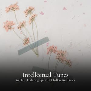 Intellectual Tunes to Have Enduring Spirit in Challenging Times - Positive Energy Academy