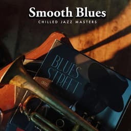 Smooth Blues - Chilled Jazz Masters