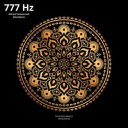 777 Hz Attract Fortune and Abundance - Solfeggio Miracle Frequencies