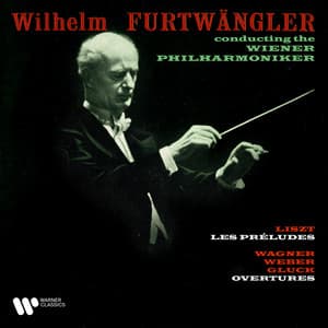 Liszt: Les préludes - Wagner, Weber & Gluck: Overtures - Wilhelm Furtwängler