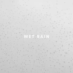 Peaceful Rain - Wet Rain