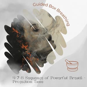 4-7-8 Sequence of Powerful Breath - Projection Time - Guided Box Breathing