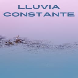 Lluvia Constante - Tormentas eléctricas y sonidos de lluvia