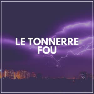 Le tonnerre fou - Orage HD