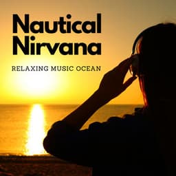 Nautical Nirvana: Relaxing Music Ocean - Chill Vibes