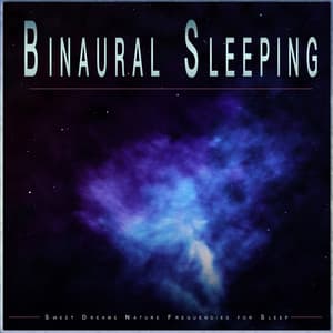 Binaural Sleeping: Sweet Dreams Nature Frequencies for Sleep - Sweet Dreams Universe