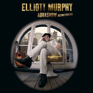 Aquashow Deconstructed - Elliott Murphy