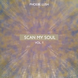 Scan My Soul Vol. 1 - Phoebe Lush