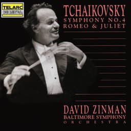 Tchaikovsky: Symphony No. 4 and Romeo & Juliet - Pyotr Ilyich Tchaikovsky