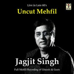 Uncut Mehfil - Jagjit Singh