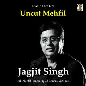 Uncut Mehfil - Jagjit Singh