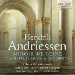 Andriessen: Miroir de Peine, Orchestral Music & Concertos - Hendrik Andriessen