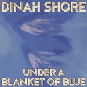 Under a Blanket of Blue - Dinah Shore