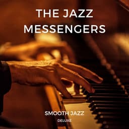 The Jazz Messengers: Relaxing Jazz - Smooth Jazz Deluxe