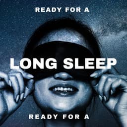 Ready for a Long Sleep - Nature Sounds to Improve Your Sleep Cycle - Natural New Age Maker!