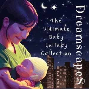 Dreamscapes: The Ultimate Baby Lullaby Collection" - Source Vibrations