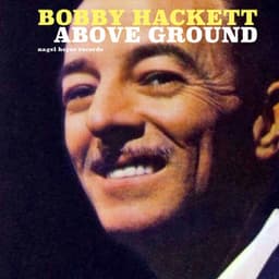 Above Ground - Bobby Hackett