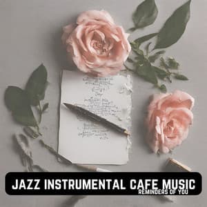 Reminders of You - Jazz Instrumental Cafe Music