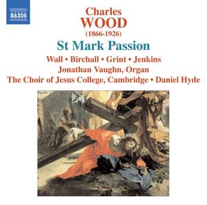Wood, C.: St. Mark Passion - Charles Wood