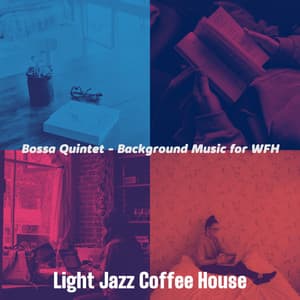 Bossa Quintet - Background Music for WFH - Light Jazz Coffee House