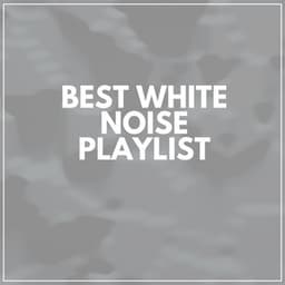 Best White Noise Playlist - Background Sleep White Noise