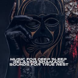 Music for Deep Sleep - Relaxing Shamanic Sounds for True Rest - Shamanic New Age Maker