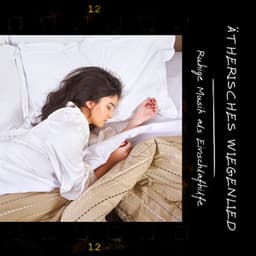 Ätherisches Wiegenlied: Schlafhilfe - Ruhige Musik als Einschlafhilfe