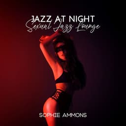 Jazz at Night, Sexual Jazz Lounge - Sophie Ammons