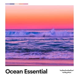 Ocean Essential - Relaxing Sea Sounds
