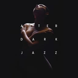 After Dark Jazz: Charming Atmosphere for Positive Mood - Relaxing Jazz Music