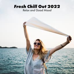 Fresh Chill Out 2022 - Total Chill Out Empire