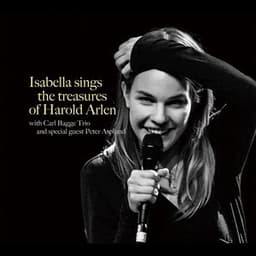 Isabella sings the treasures of Harold Arlen - Isabella Lundgren