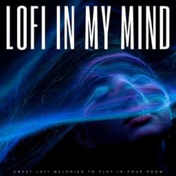 Lofi In My Mind: Sweet Lofi Melodies To Play In Your Room - Happy Jazz