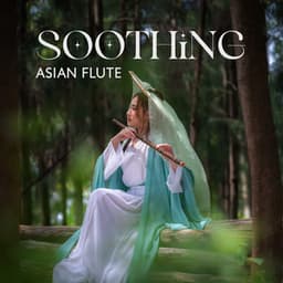 Soothing Asian Flute: Entering the Tao Path, Flute Dreaming Music, Restful Soul and Purification - Flute Music Ensemble