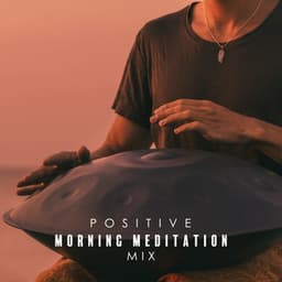 Positive Morning Meditation Mix - Affirmations Music Center