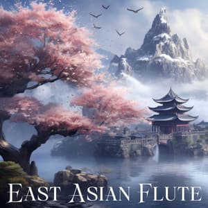 East Asian Flute: Shakuhachi Meditation Music from Japan - Japanese Zen Shakuhachi