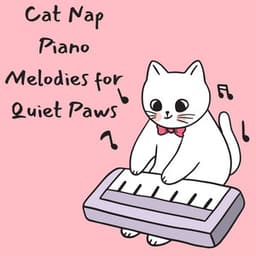 Cat Nap Piano: Melodies for Quiet Paws - Music for Relaxing Cats