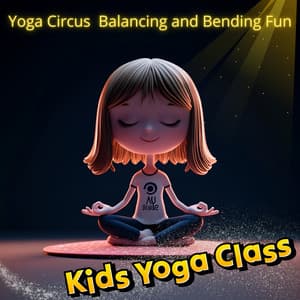 Yoga Circus: Balancing and Bending Fun - Kids Yoga Class