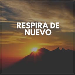 Respira De Nuevo - Musica Relajante