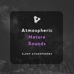 Atmospheric Nature Sounds - Sleep Atmospheres