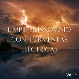 Limpie El Insomnio Con Tormentas Eléctricas Vol. 1 - Tormenta de relámpagos truenos y lluvia