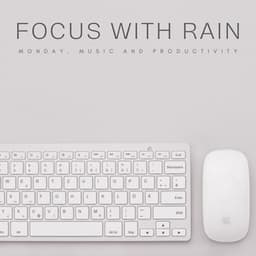 Focus With Rain: Monday, Music and Productivity - Work from Home Background Music