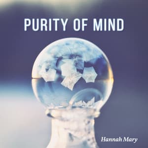 Purity of Mind - Hannah Mary