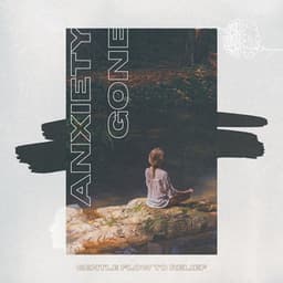 Gentle Flow to Relief - Anxiety Gone
