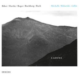 Caoine: Biber / Hartke / Reger / Rochberg / Bach - Michelle Makarski