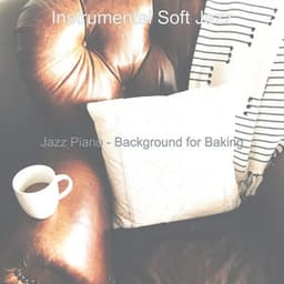 Jazz Piano - Background for Baking - Instrumental Soft Jazz